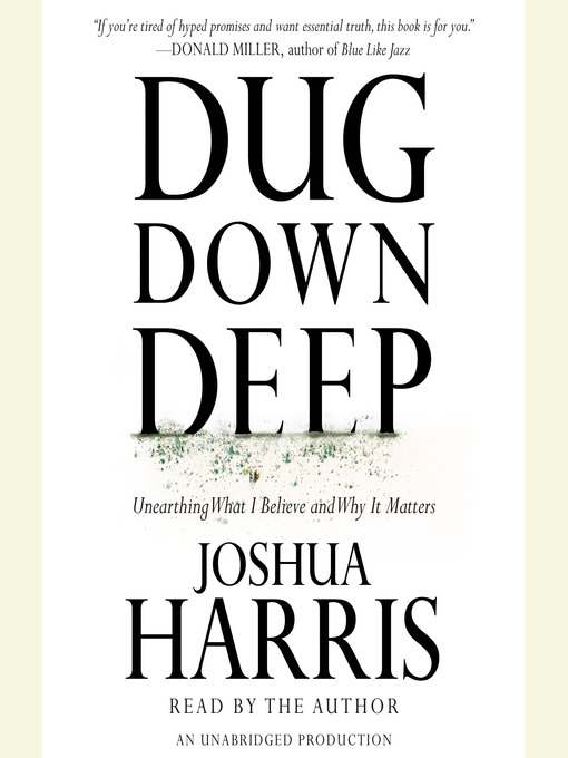 Title details for Dug Down Deep by Joshua Harris - Available